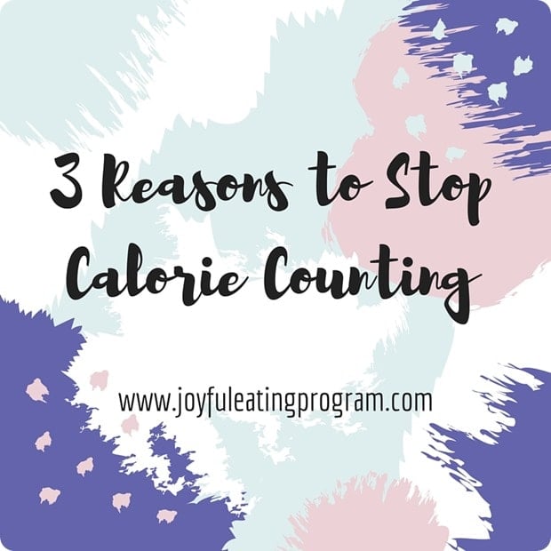 3 reasons to stop calorie counting