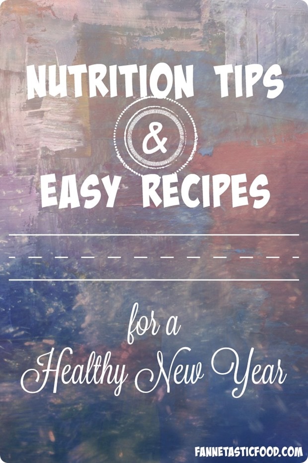Nutrition Tips and Easy Recipes for a Healthy New Year - fANNEtastic food