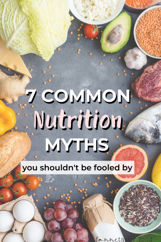 7 Common Nutrition Myths You Shouldn't Be Fooled By food